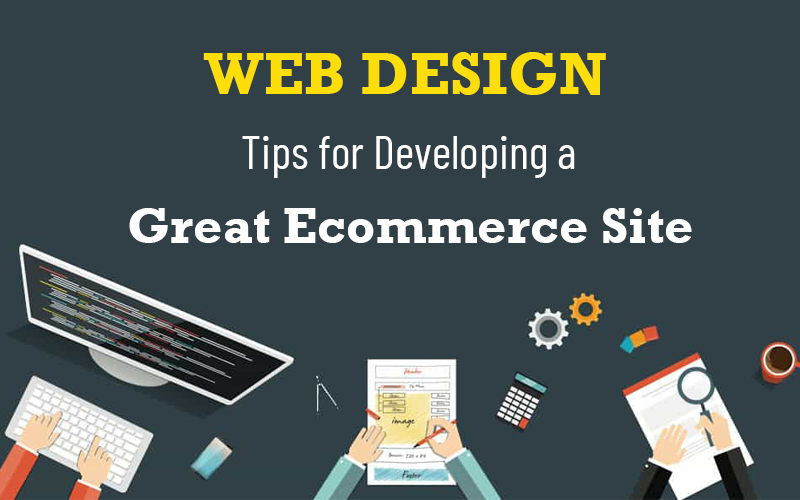 Web Design Tips for Developing a Great eCommerce Site