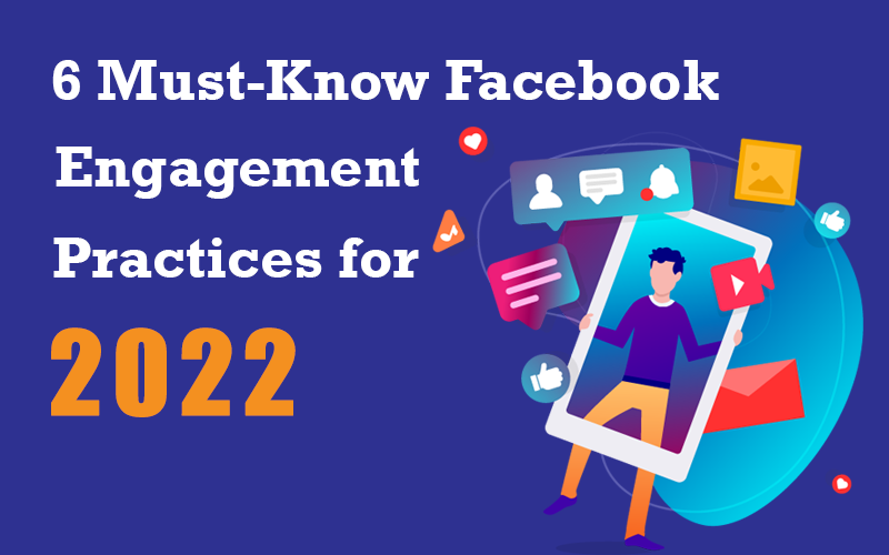 6 Must-Know Facebook Engagement Practices for 2022