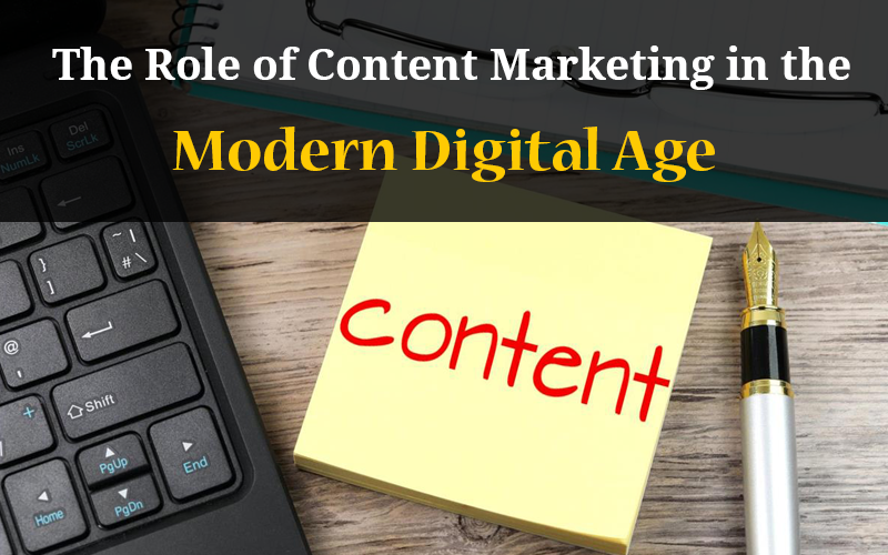 The Role of Content Marketing in the Modern Digital Age