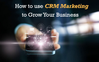 How to Use CRM Marketing to Grow Your Business