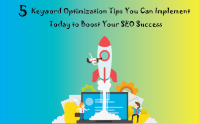 5 Keyword Optimization Tips You Can Implement Today to Boost Your SEO Success