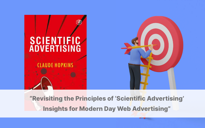 Mastering the Art of Advertising: Lessons from ‘Scientific Advertising’ for Today’s Web Marketers