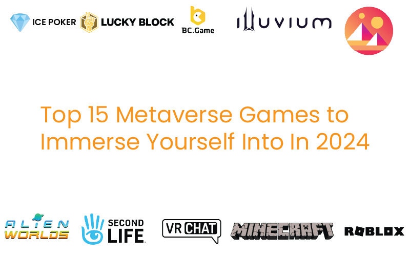 Top 15 Metaverse Games to Immerse Yourself Into In 2024