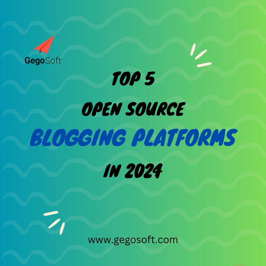 Top 5 Open Source Blogging Platforms in 2024