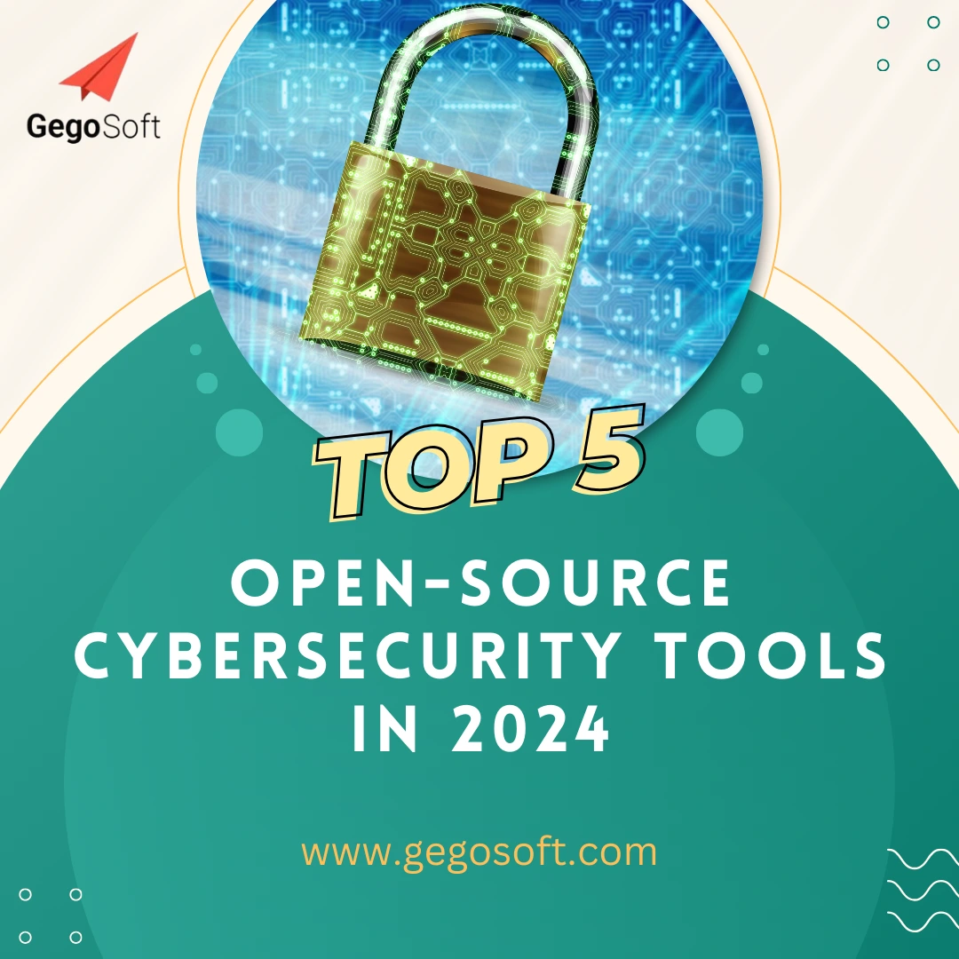 Top 5 Open-Source Cybersecurity Tools in 2024