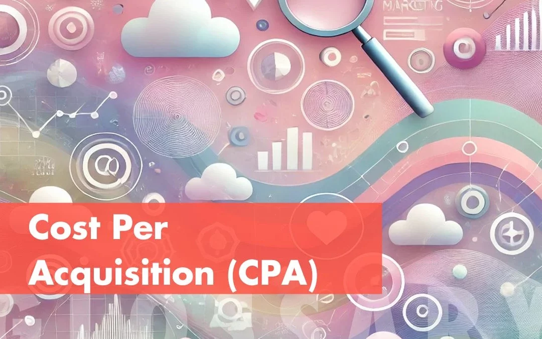 Cost Per Acquisition (CPA)