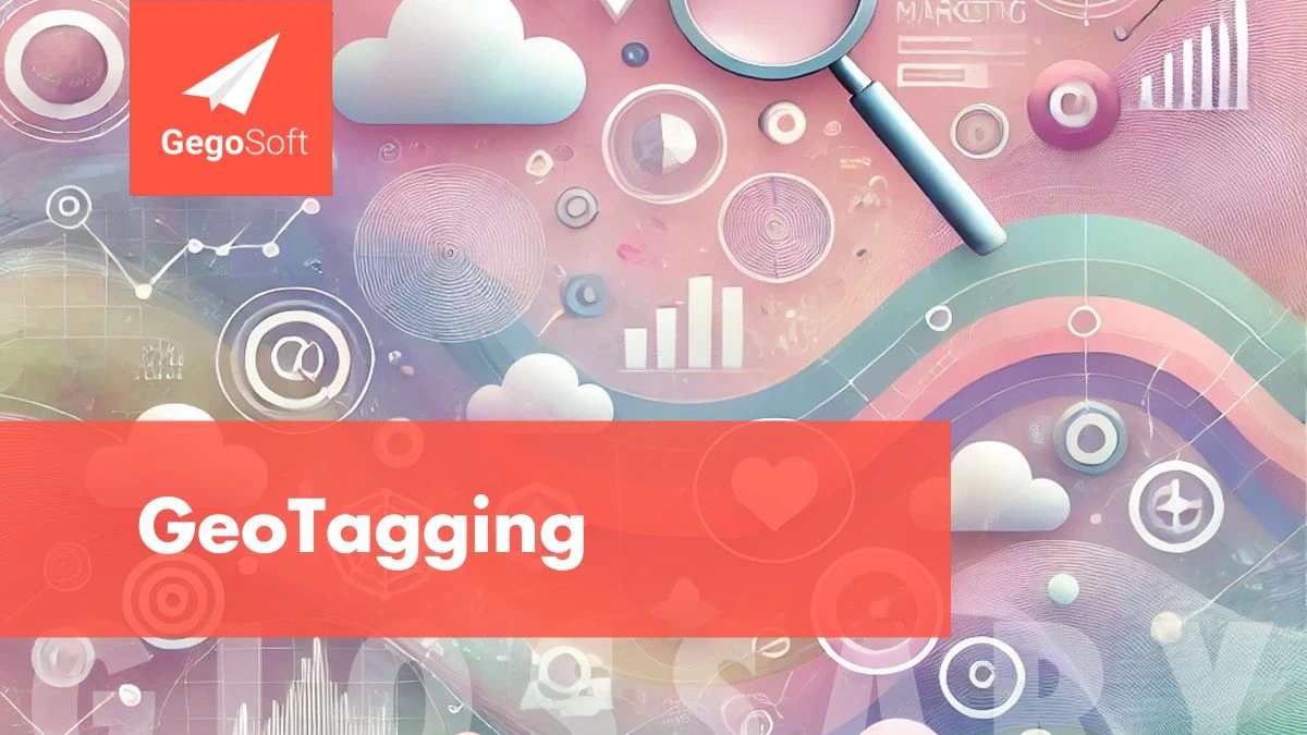 What is GeoTagging? Benefits and Strategies for Digital Marketing