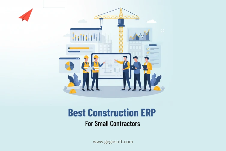 Best Construction ERP Software Solutions for Small Contractors_gegosoft