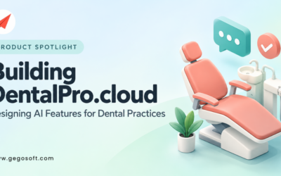 Building DentalPro.cloud: Designing AI Features for Healthcare Practice Management